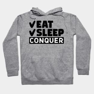 Eat, sleep, conquer Hoodie